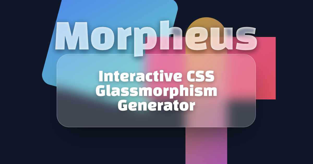Morpheus CSS Glassmorphism Generator